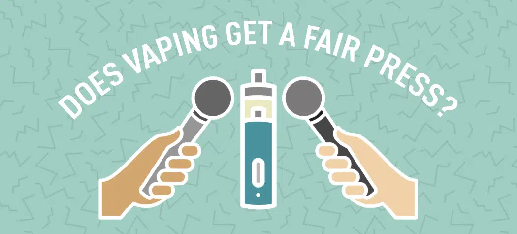 Does Vaping Get A Fair Press?