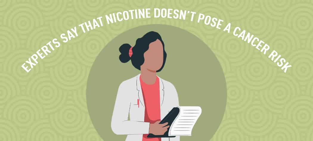 Experts Say That Nicotine Doesn'T Pose A Cancer Risk