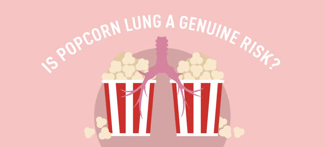 Is Popcorn Lung A Genuine Risk