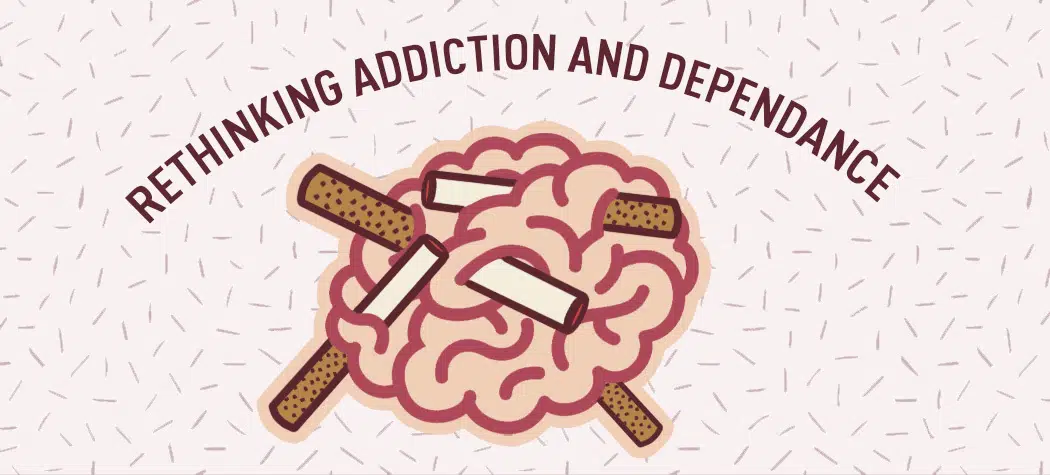 Rethinking Addiction And Dependance