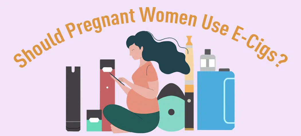 Should Pregnant Women Vape E-Cigarettes?