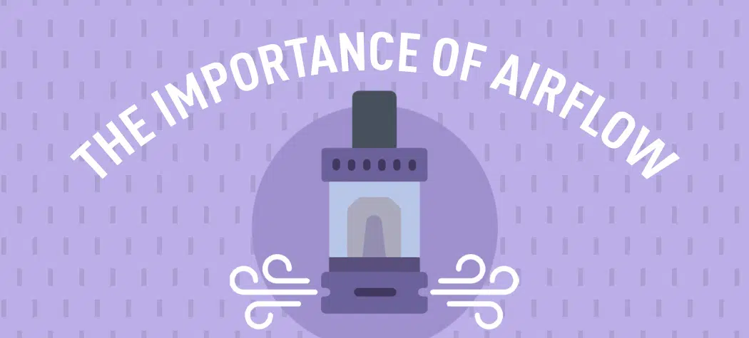 The Importance Of Airflow When Vaping