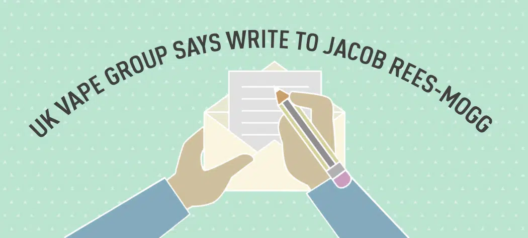 Uk Vape Group Says Write To Jacob Rees-Mogg Mp