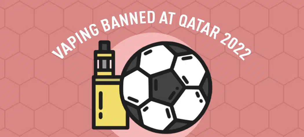 Vaping Banned In Qatar Stadiums For Fifa 2022