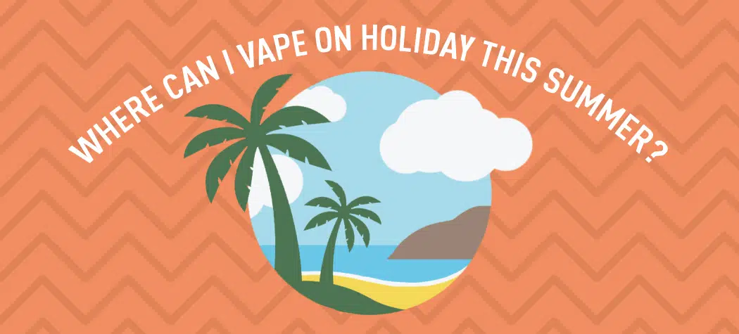 Where Can I Vape On Holiday This Summer 2022